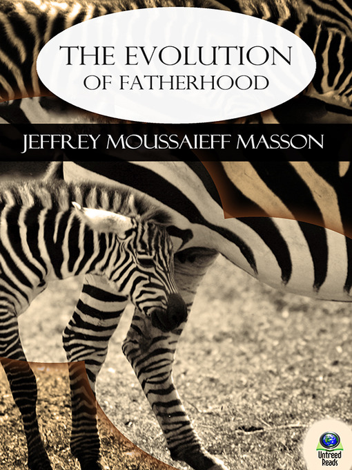 Title details for The Evolution of Fatherhood by Jeffrey Moussaieff Masson - Available